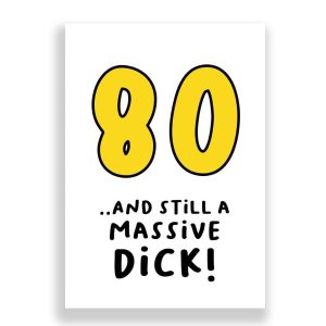 80 | Birthday Card | Still A Massive Dick!
