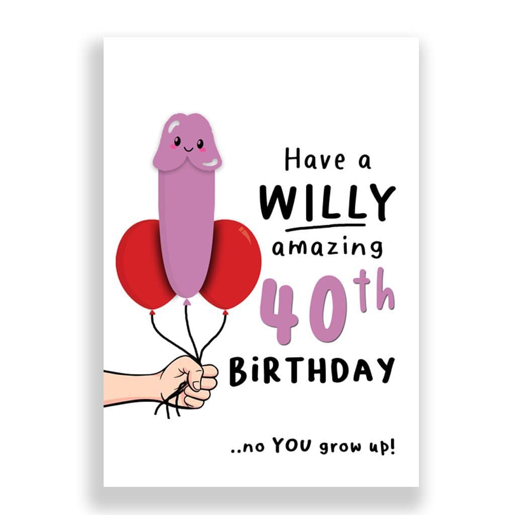 40th Birthday Card | Have a willy amazing 40th Birthday!