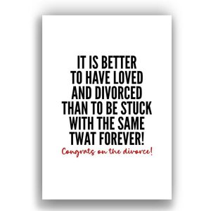 Divorce Card | It's better to have loved and divorced | Congrats on the divorce