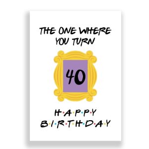 Friends Birthday Card | The One Where You Turn 40