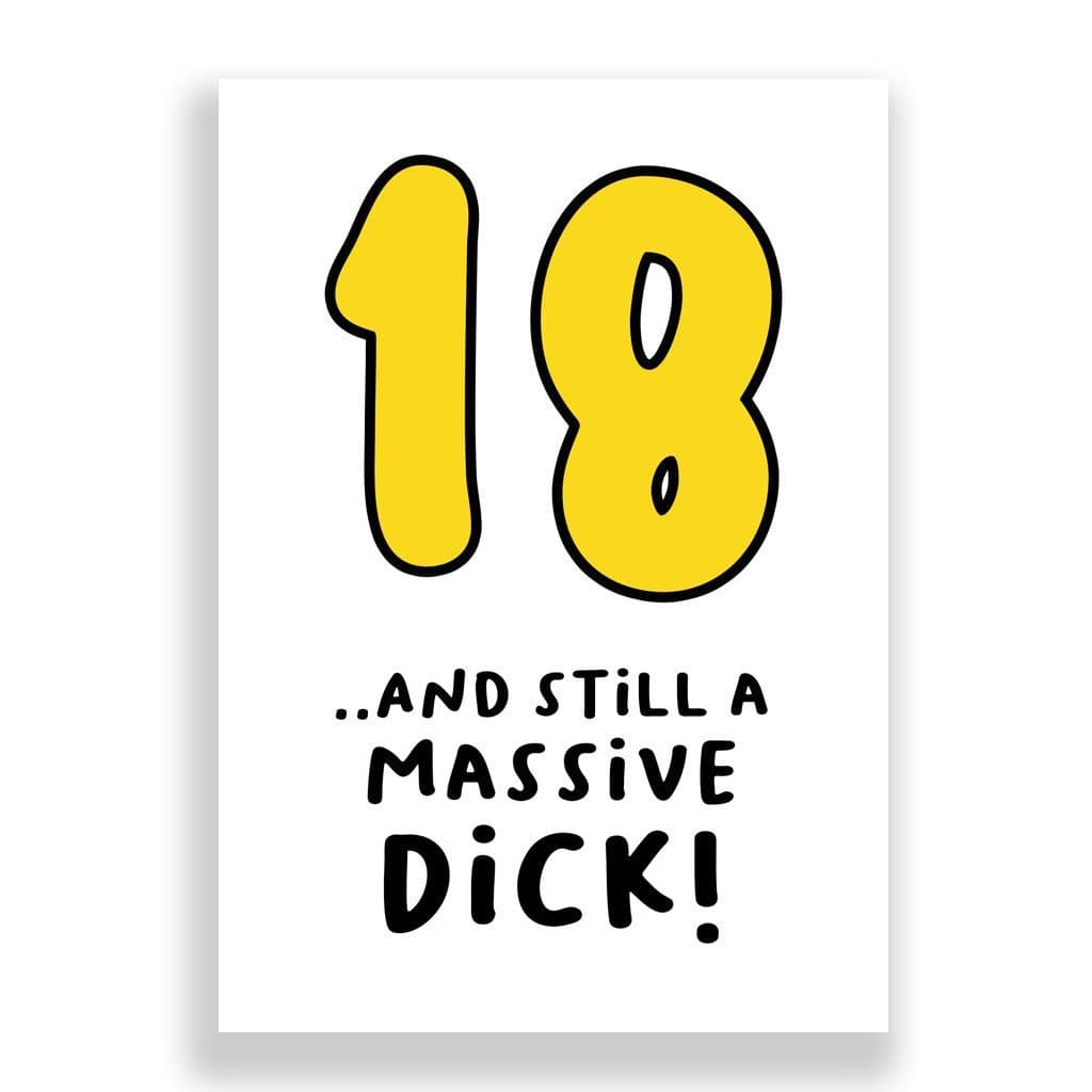 Funny 18th Birthday Card | 18 and Still a Massive Dick!