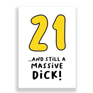Funny 21st Birthday Card | 21 and Still a Massive Dick!