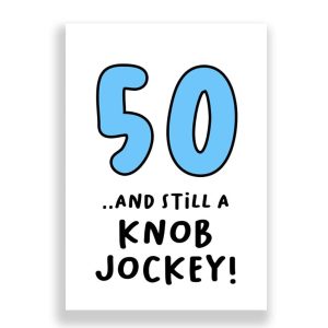 Funny 50th Birthday Card | 50 and Still a Knob Jockey