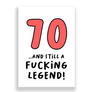 Funny 70th Birthday Card | 70 and Still a Fucking Legend!