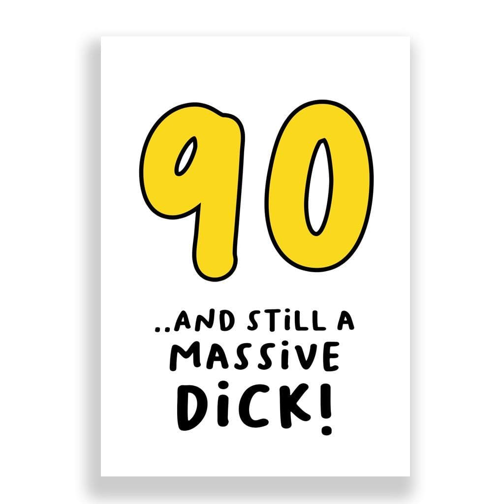 Funny 90th Birthday Card | 90 and Still a Massive Dick!