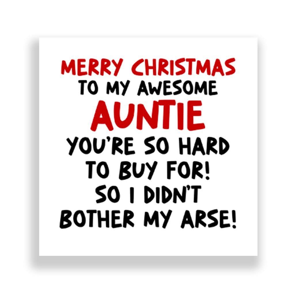 Funny Auntie Christmas Card | I Didn't Bother My Arse!