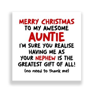 Funny Auntie Christmas Card | Me Being Your Nephew Is The Greatest Gift Of All!