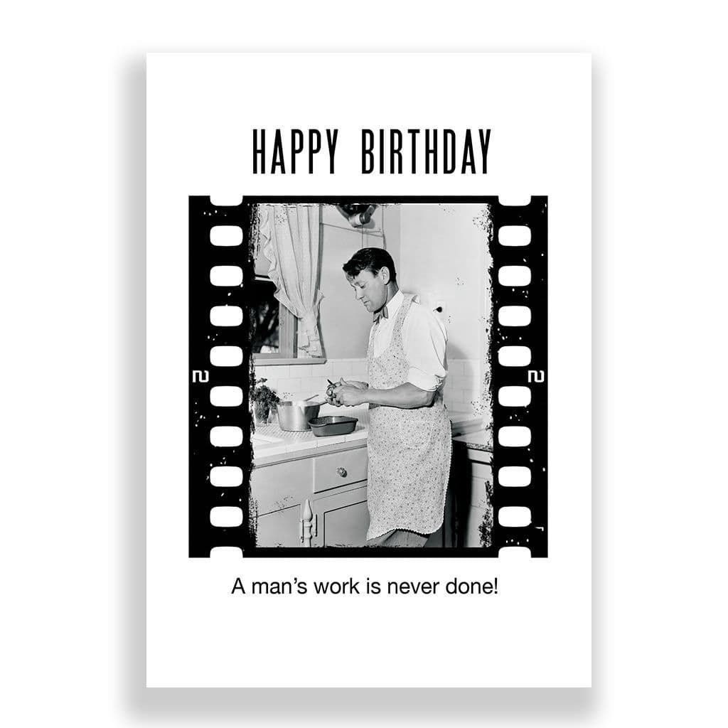 Funny Birthday Card | A Man's Work Is Never Done!