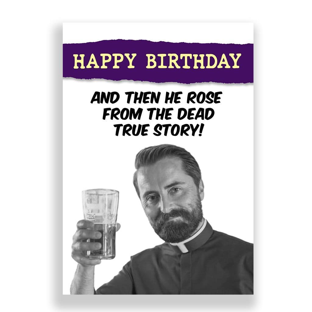Funny Birthday Card | And Then He Rose From The Dead True Story!