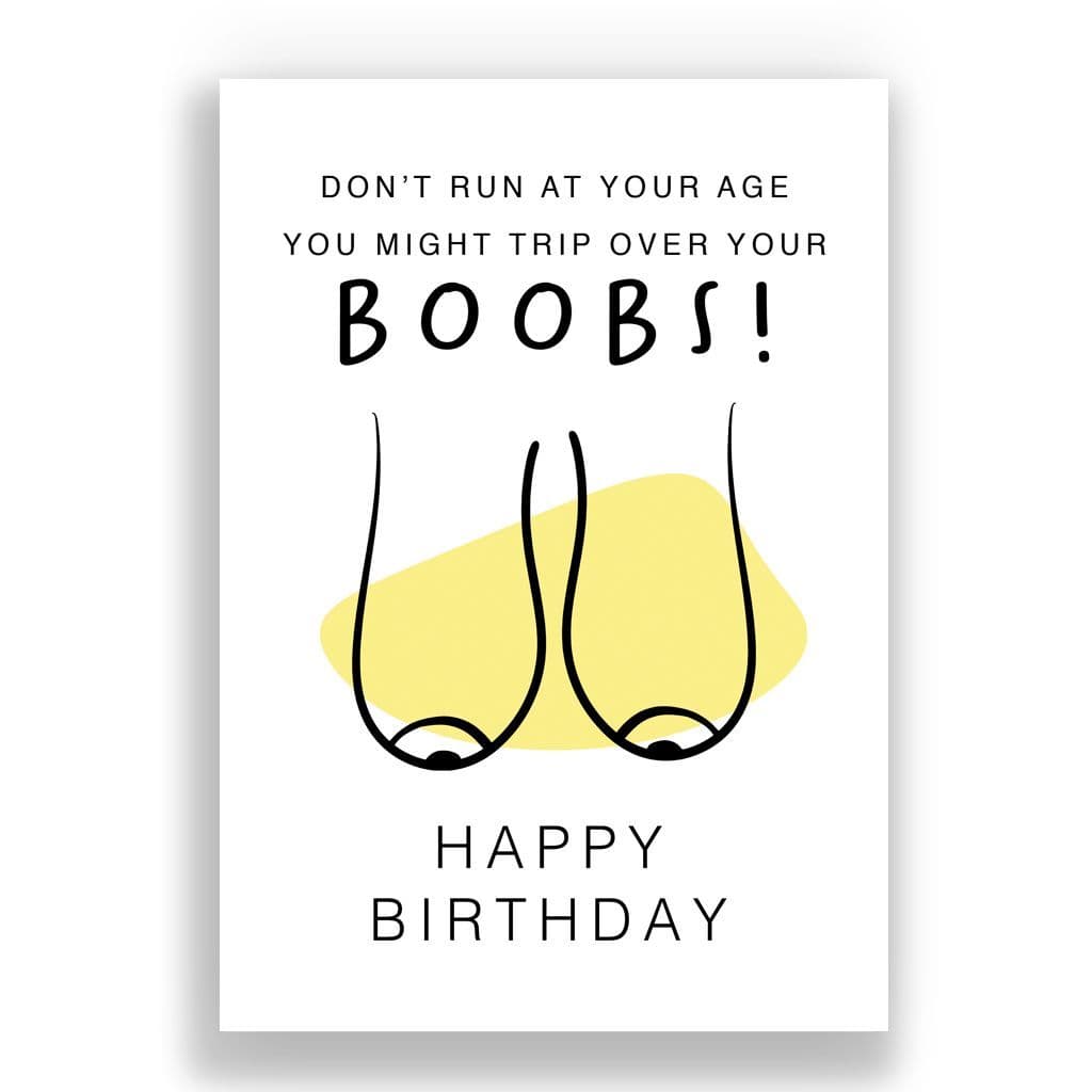Funny Birthday Card | Don't Run At Your Age You Might Trip Over Your Boobs!