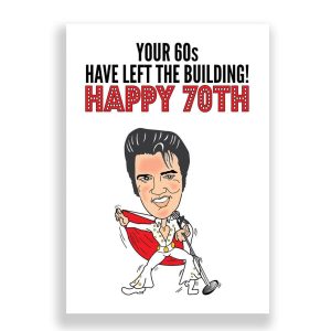 Funny Birthday Card | Elvis 70th Card | Your 60s Have Left The Building!
