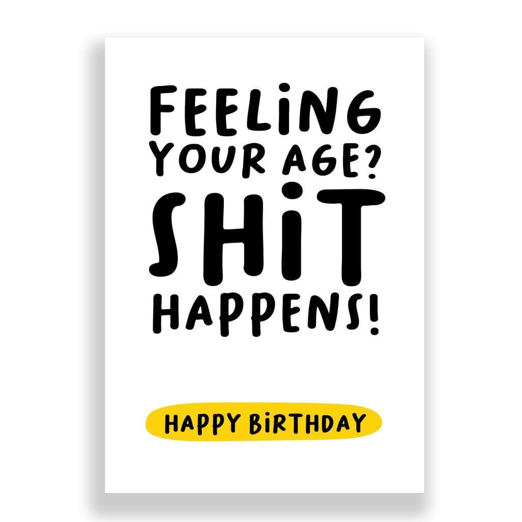 Funny Birthday Card | FEELING YOUR AGE? SHIT HAPPENS!