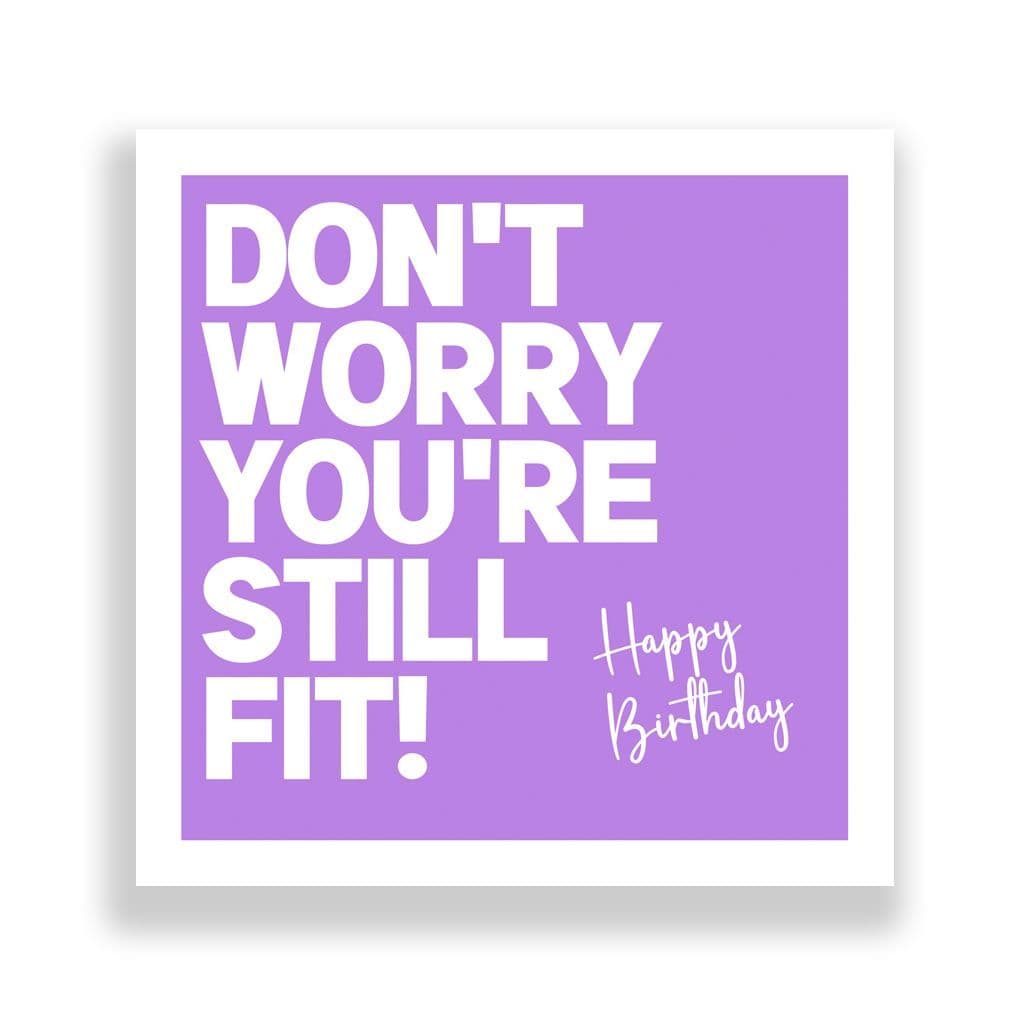 Funny Birthday Card | Happy Birthday You're Still Fit!
