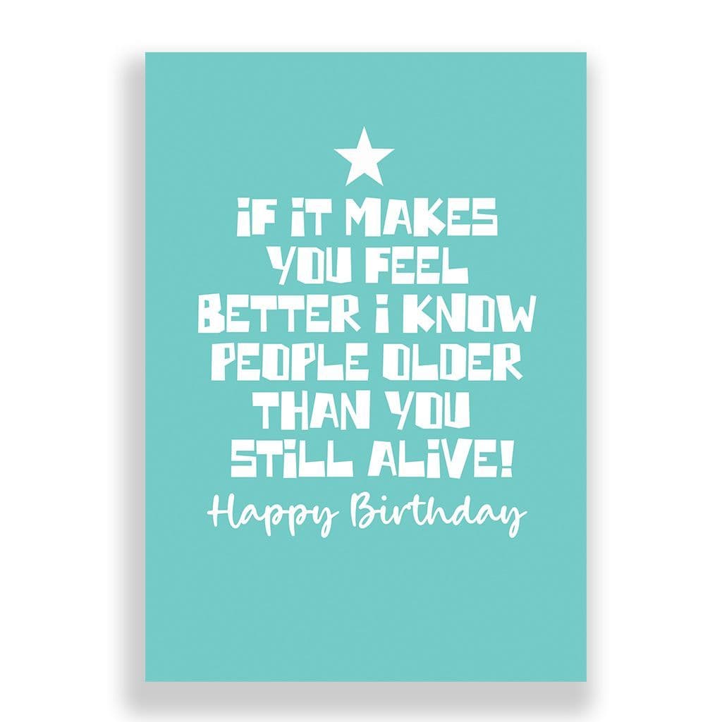 Funny Birthday Card | If it Makes You Feel Better!