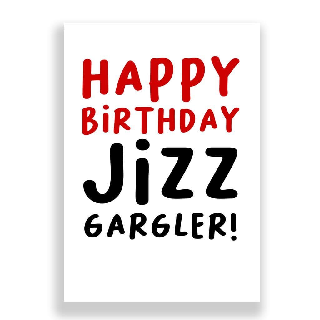 Funny Birthday Card | Jizz Gargler!