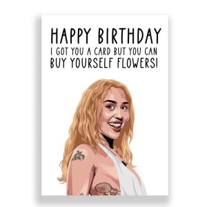 Funny Birthday Card | Miley Cyrus | You Can Buy Yourself Flowers