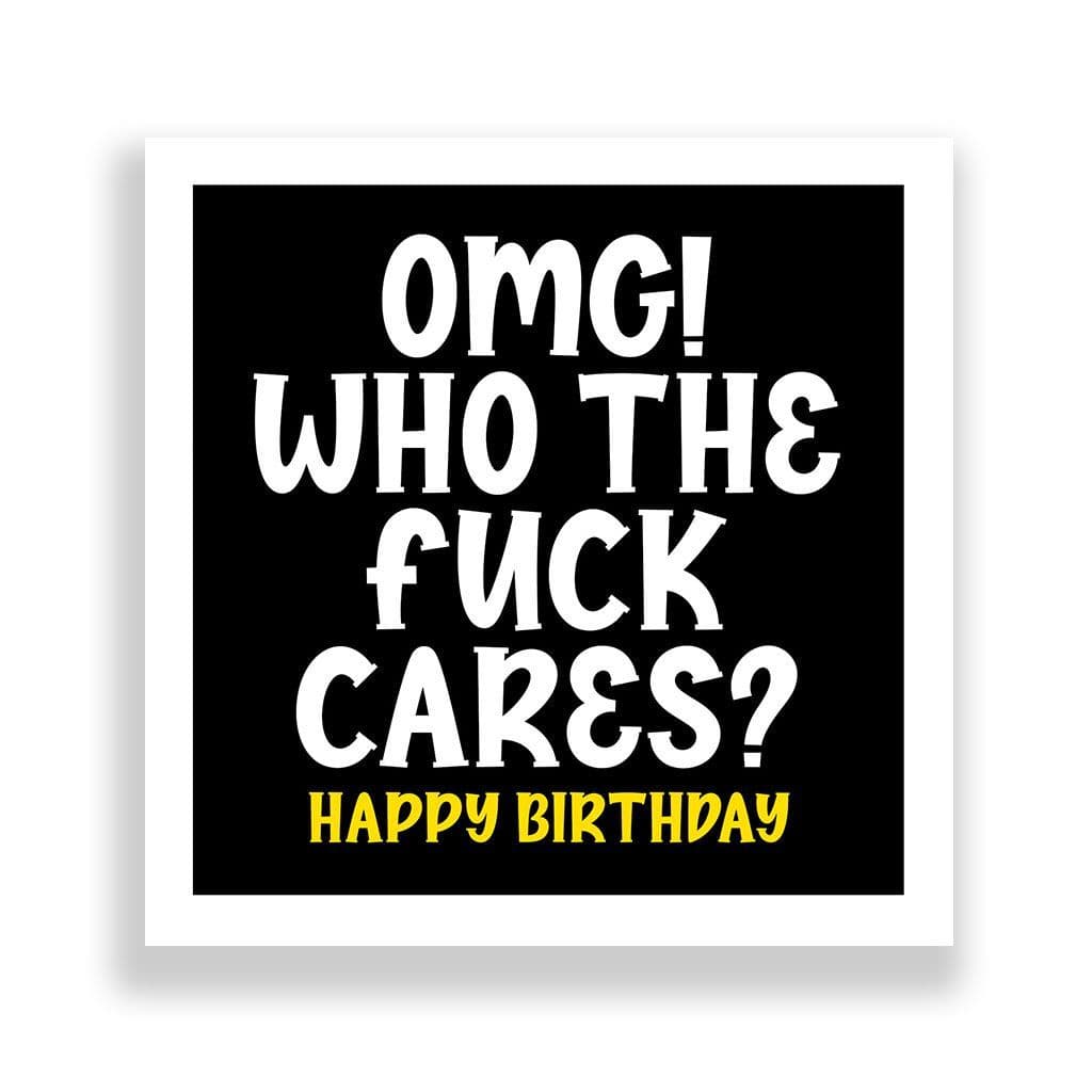 Funny Birthday Card | OMG! Who The Fuck Cares!