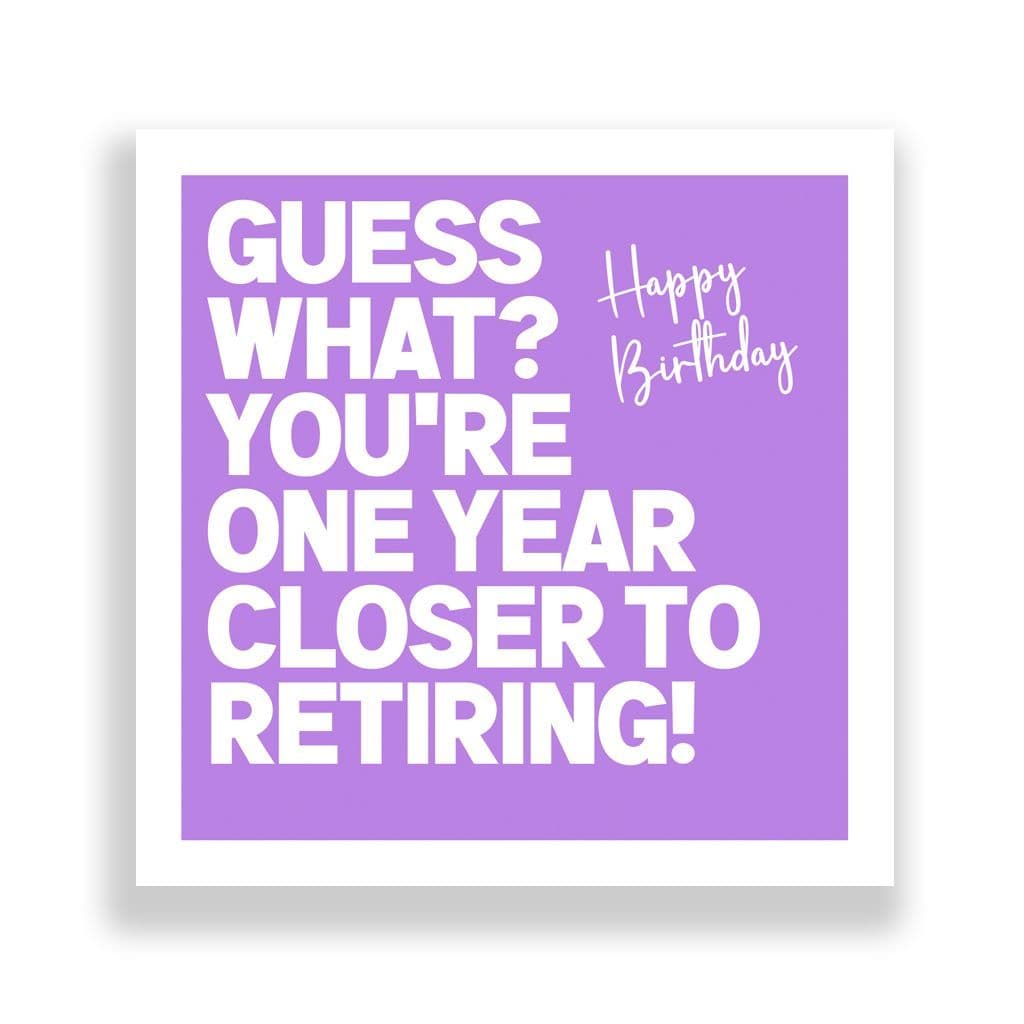 Funny Birthday Card | One Year Closer To Retiring!