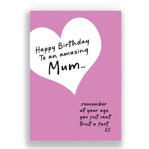 Funny Birthday Card | Remember at your age you cant trusty a fart!
