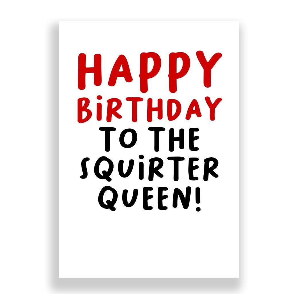 Funny Birthday Card | To The Squirter Queen!