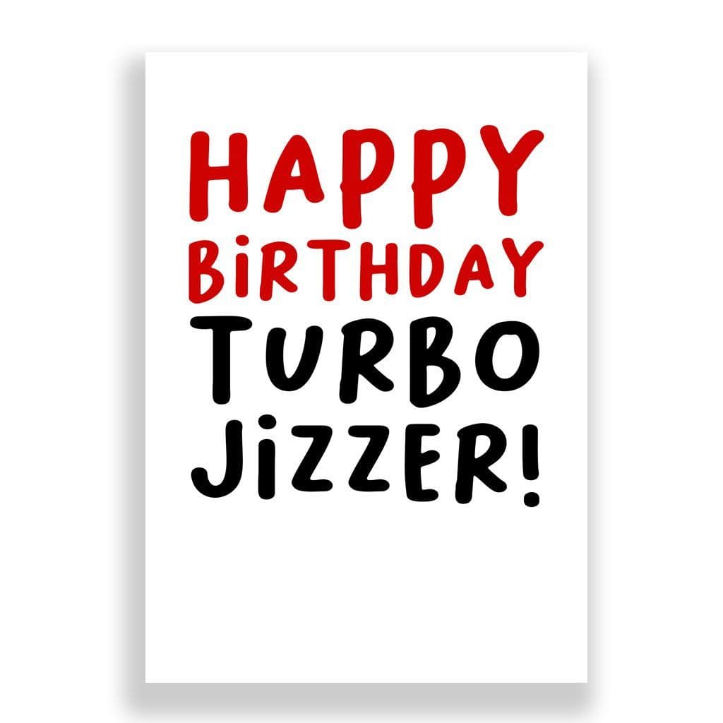 Funny Birthday Card | Turbo Jizzer