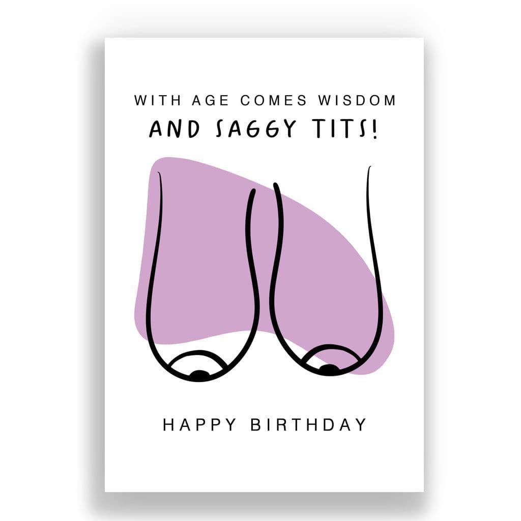 Funny Birthday Card | With Age Comes Wisdom and Saggy Tits!
