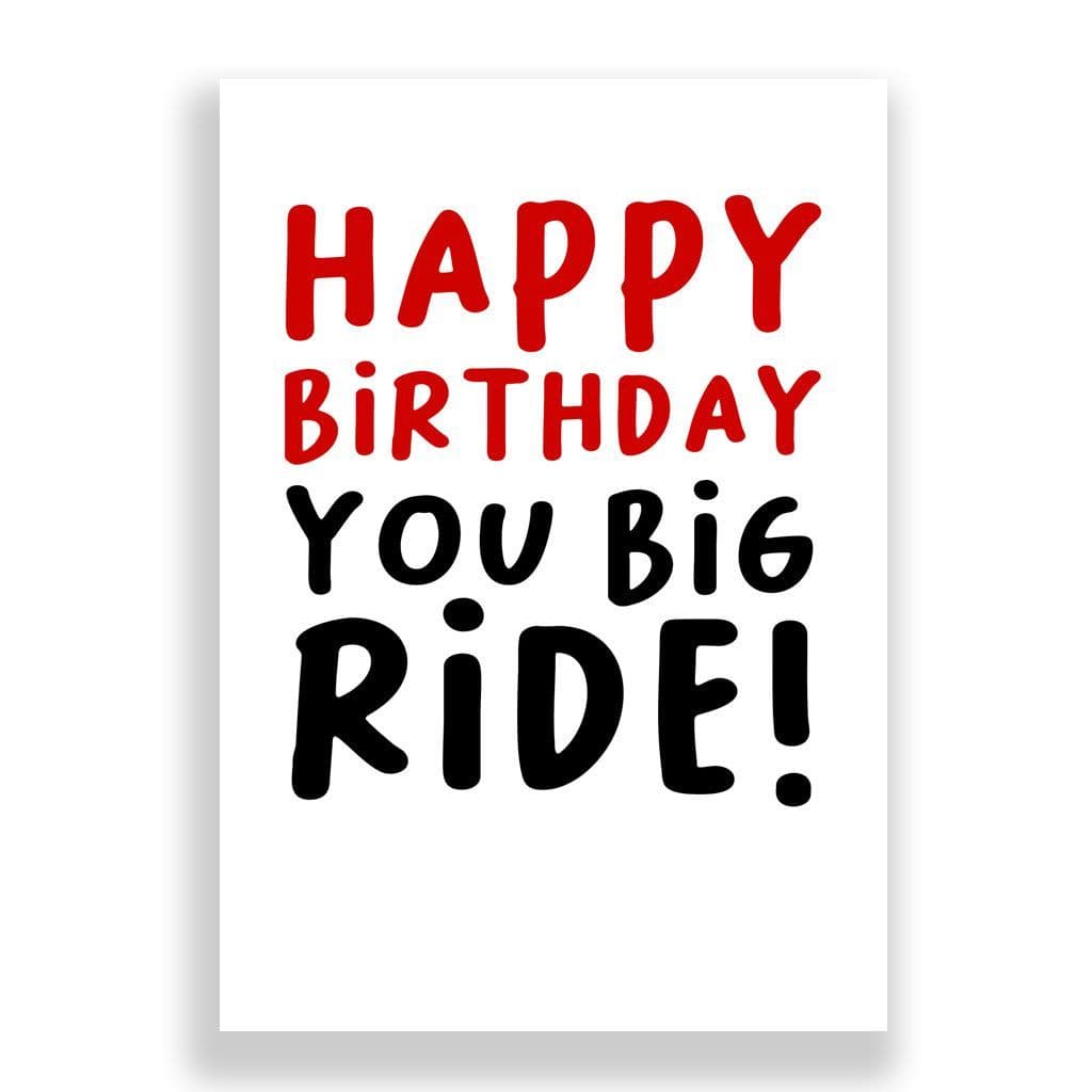 Funny Birthday Card | You Big Ride!