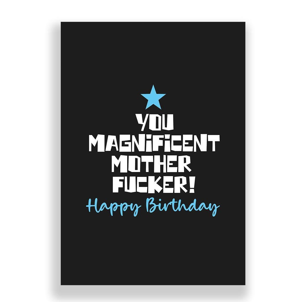 Funny Birthday Card | YOU MAGNIFICENT MOTHER FUCKER!