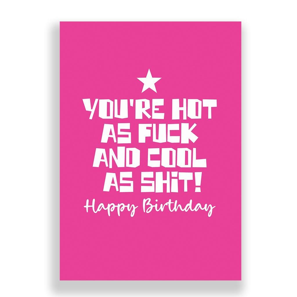 Funny Birthday Card | Your Hot As Fuck And Cool As Shit!
