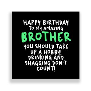 Funny Brother Birthday Card | You should take up a hobby! Drinking AND shagging dont count!