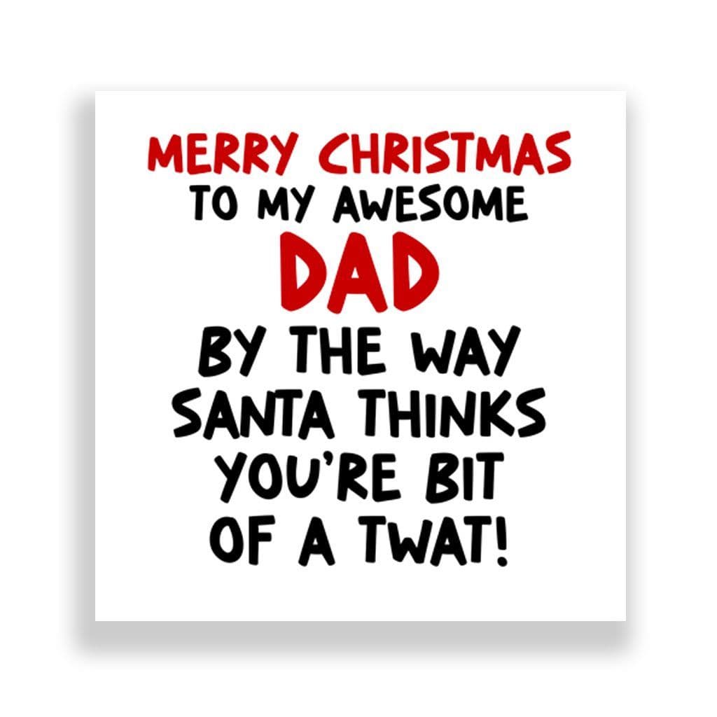 Funny Dad Christmas Card | Santa Thinks You're A Twat!