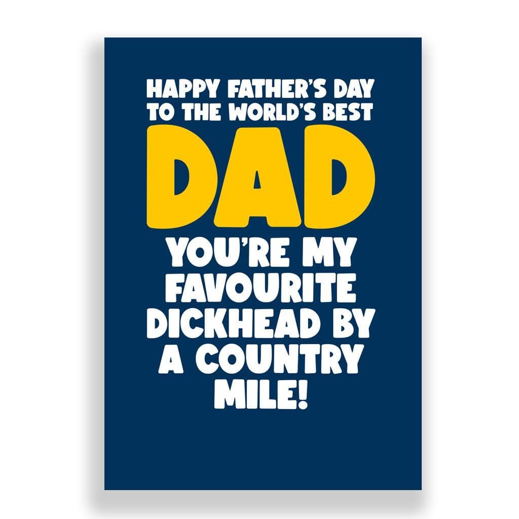 Funny Father's Day Card | You Are My Favourite Dickhead!
