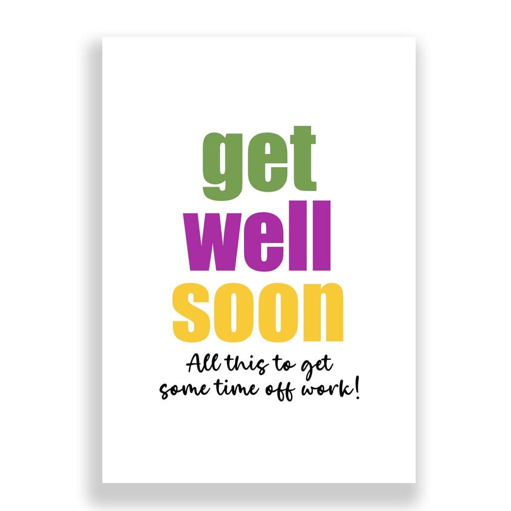 Funny Get Well Soon Card | All This To Get Some Time off Work!