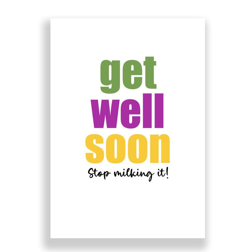 Funny Get Well Soon Card | Stop Milking It!
