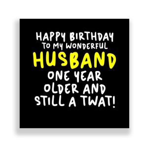 Funny Husband Birthday Card | One Year Older And Still A Twat!