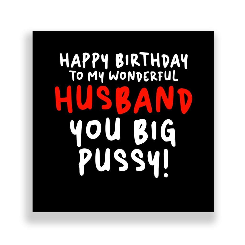 Funny Husband Birthday Card | You Big Pussy!