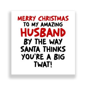 Funny Husband Christmas Card | Santa Thinks You're a Big Twat!