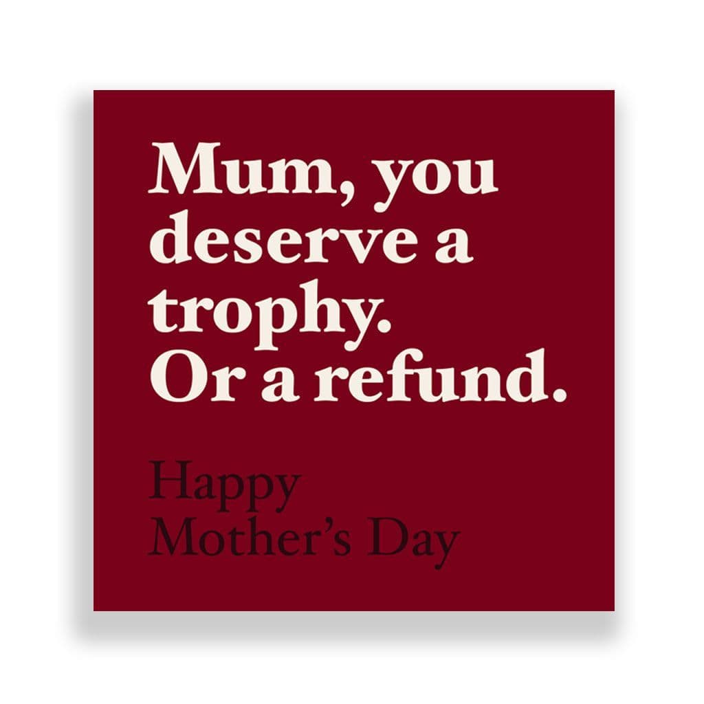 Funny Mother's Day Card | Mum you Deserve a Trophy, or a Refund