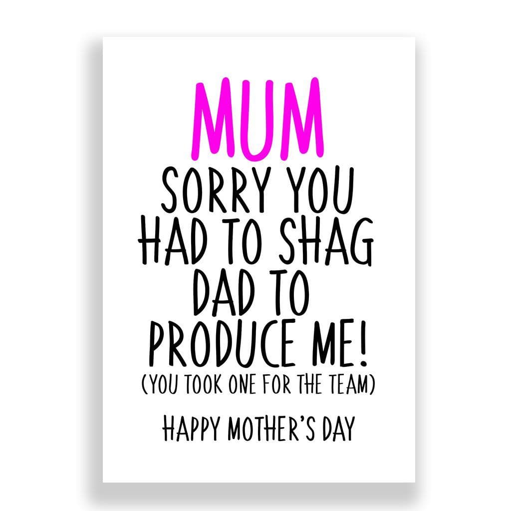 Funny Mother's Day Card | Sorry you had to shag dad!