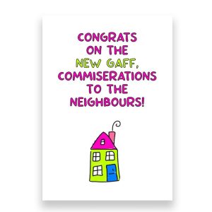 Funny New Home Card | Congrats on the new gaff commiserations to the neighbours