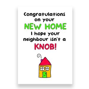Funny New Home Card | I hope Your Neighbour isn't a Knob!