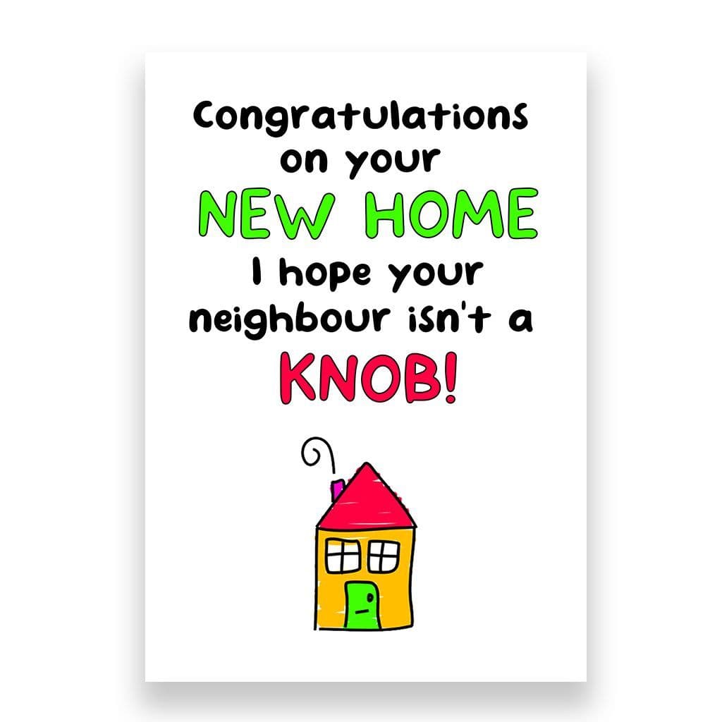 Funny New Home Card | I hope Your Neighbour isn't a Knob!