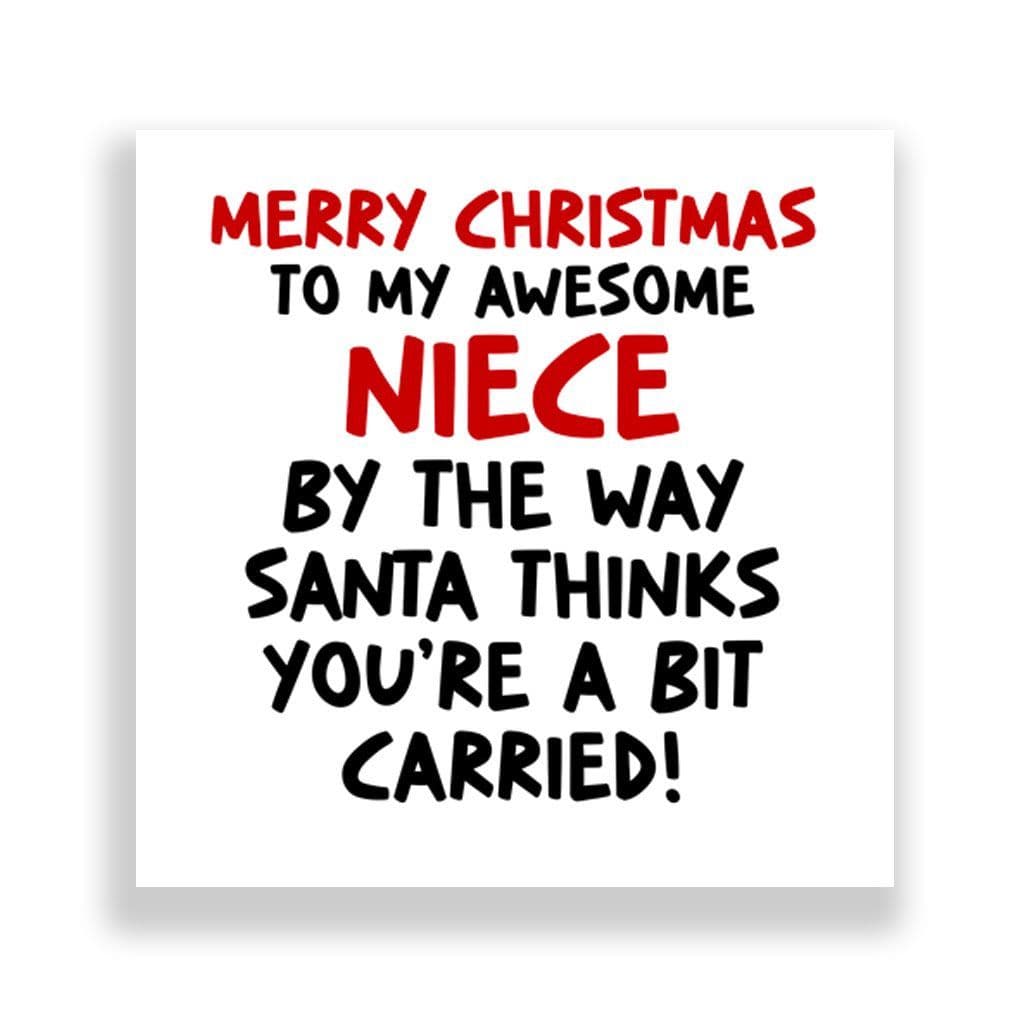 Funny Niece Christmas Card | Santa Thinks You're A Bit Carried!