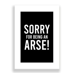 Funny Sorry Card | Apology Card | Sorry For Being An Arse!