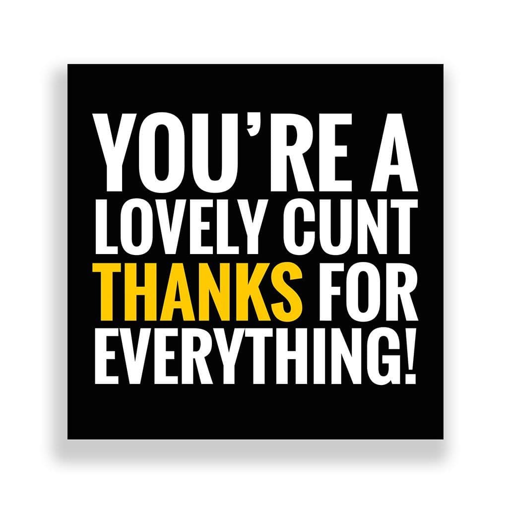 Funny Thank You Card | You are a Lovely Cunt!