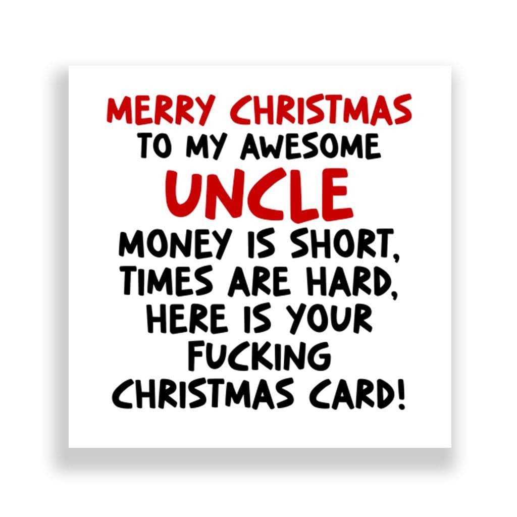 Funny Uncle Christmas Card | Times Are Hard!