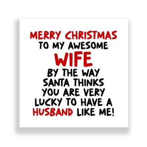 Funny Wife Christmas Card | Lucky To Have A Husband Like Me!