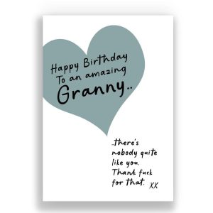 Granny Birthday Card | There's nobody quite like you, thank fuck for that!