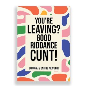 Leaving Card | Good Riddance Cunt!