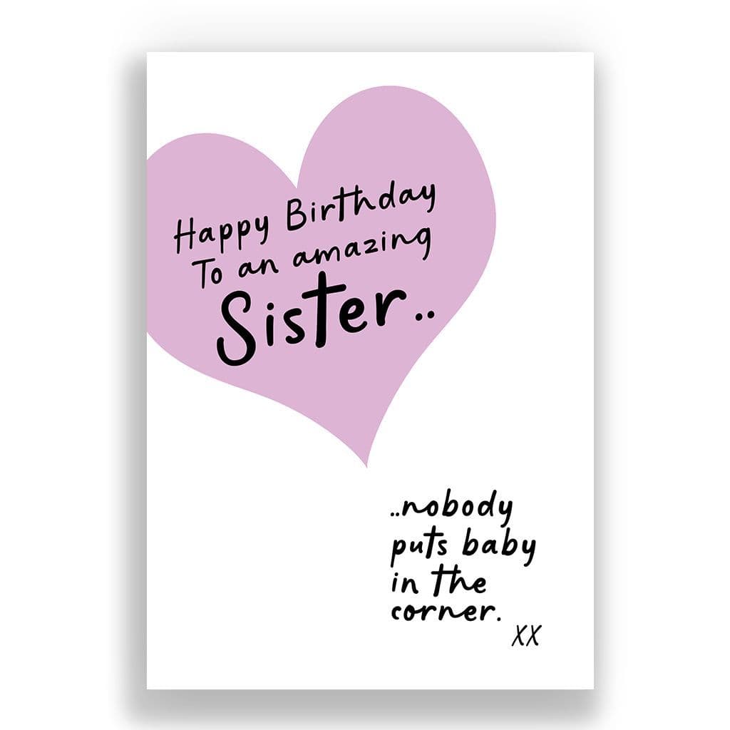 SISTER BIRTHDAY CARD | NOBODY PUTS BABY IN THE CORNER